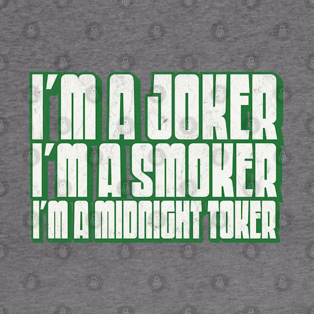 I'm a Joker - I'm a Smoker - I'm a Midnight Toker by DankFutura